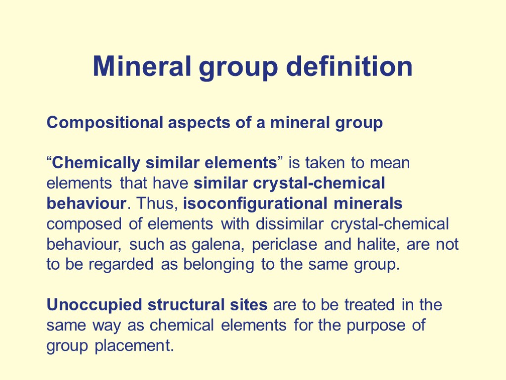 Mineral group definition Compositional aspects of a mineral group “Chemically similar elements” is taken